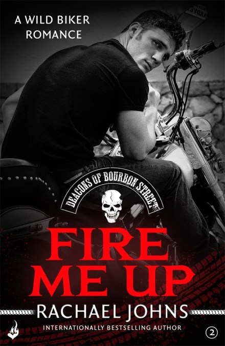 Fire Me Up: Deacons of Bourbon Street 2 (A wild biker romance)